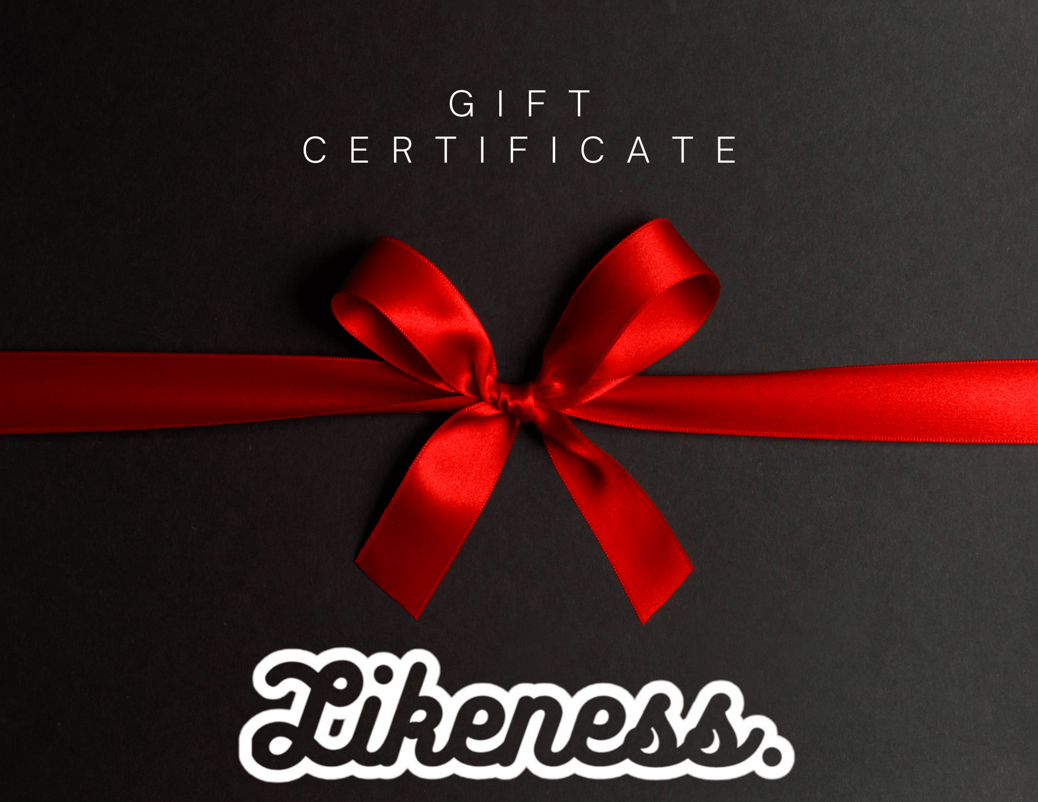 Likeness gift card - LIKENE$$ Brand